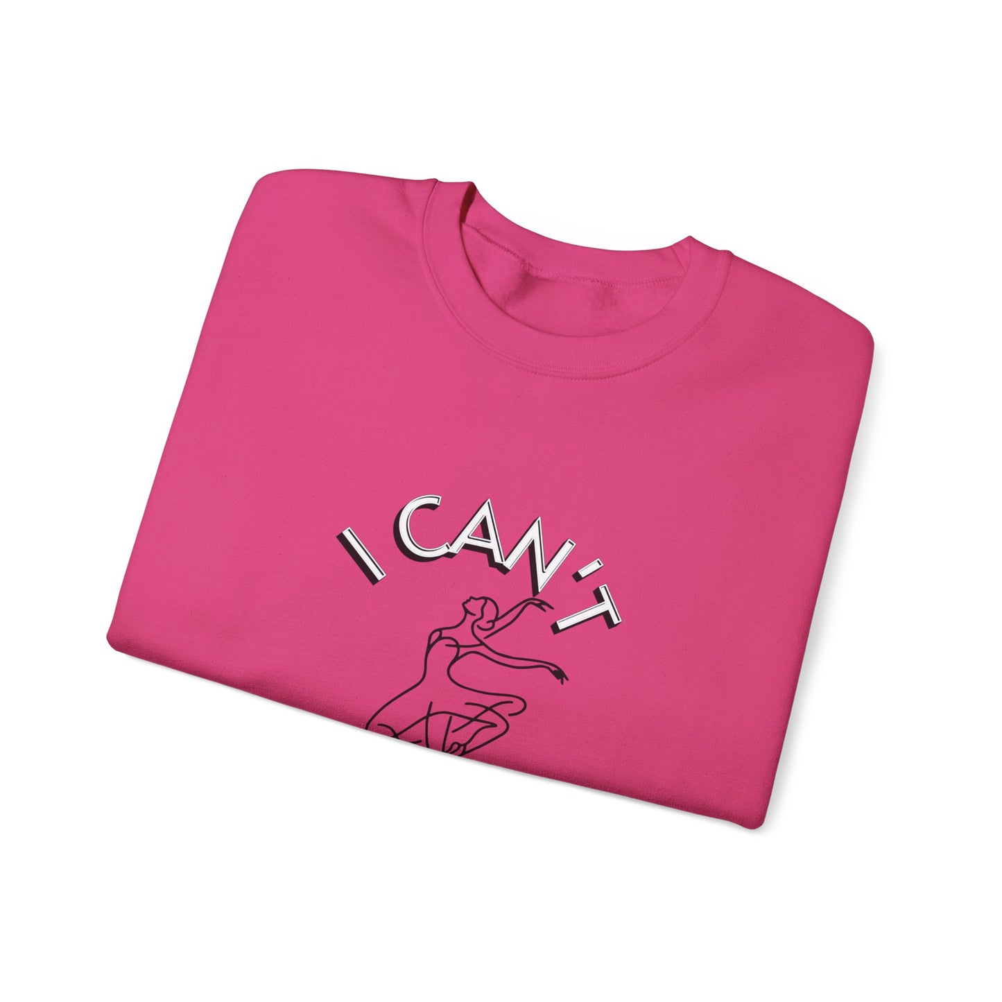 I can't I have dance Crewneck Sweatshirt - Luxe Mod 