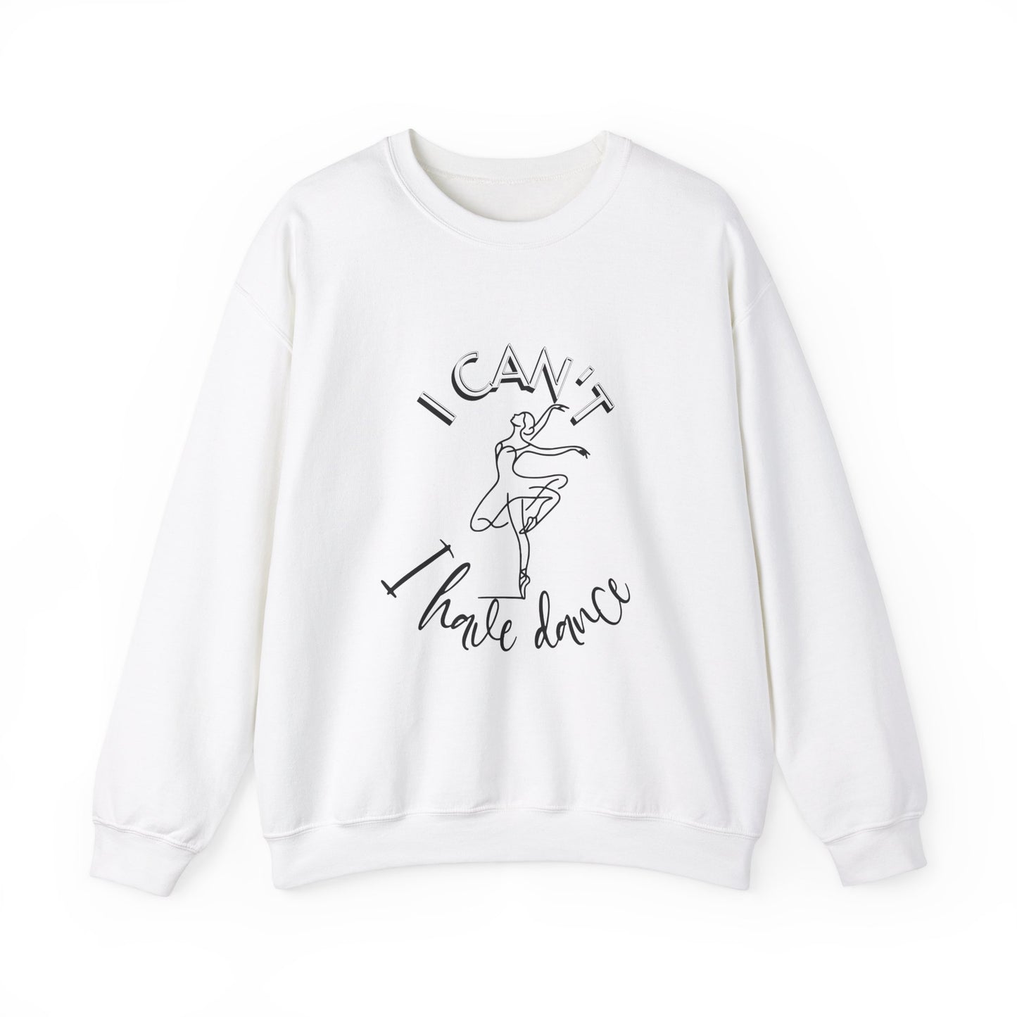 I can't I have dance Crewneck Sweatshirt - Luxe Mod 