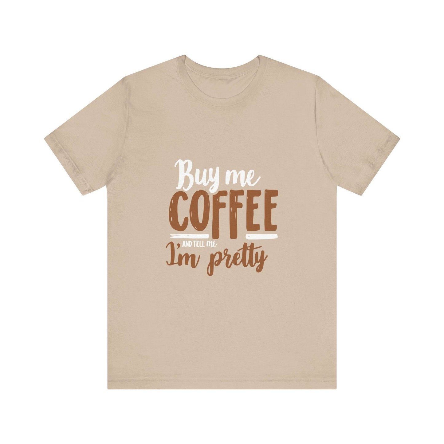 Coffee Lover T-Shirt with 'Buy Me Coffee and Tell Me I'm Pretty' Design - Luxe Mod 