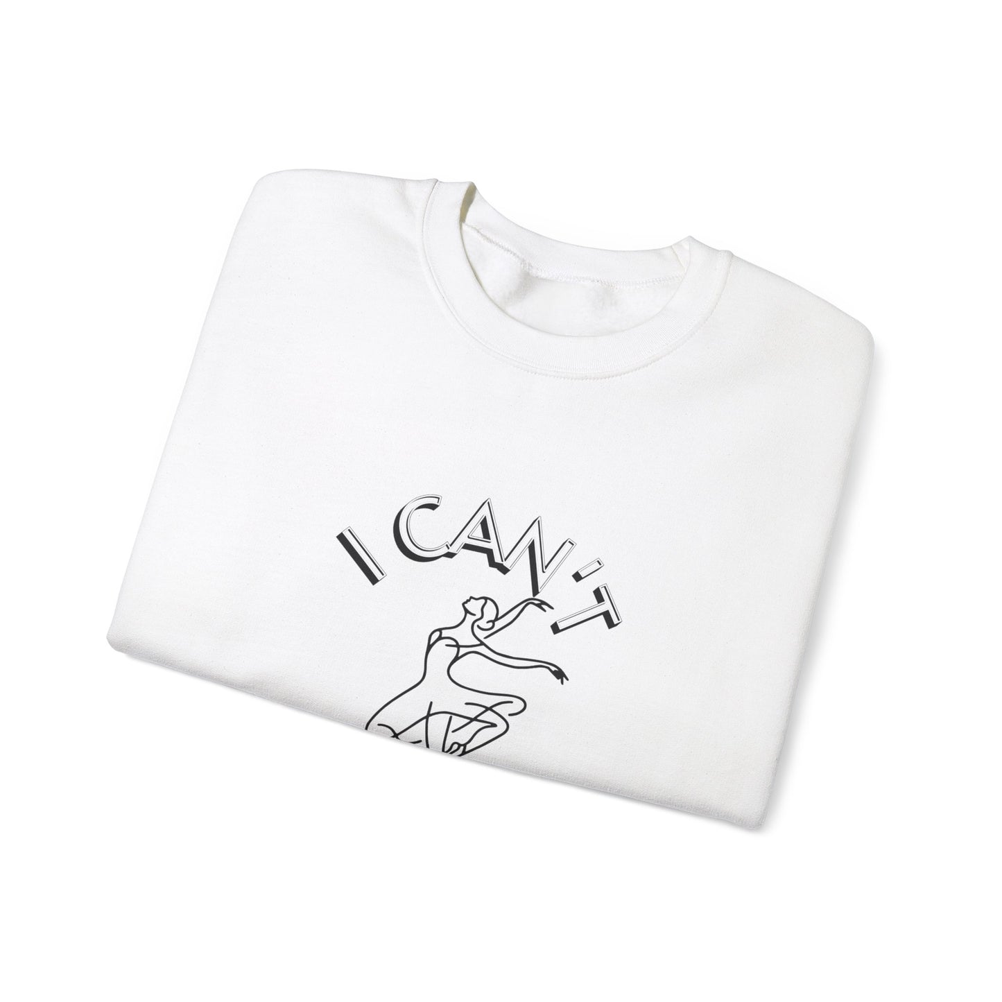 I can't I have dance Crewneck Sweatshirt - Luxe Mod 