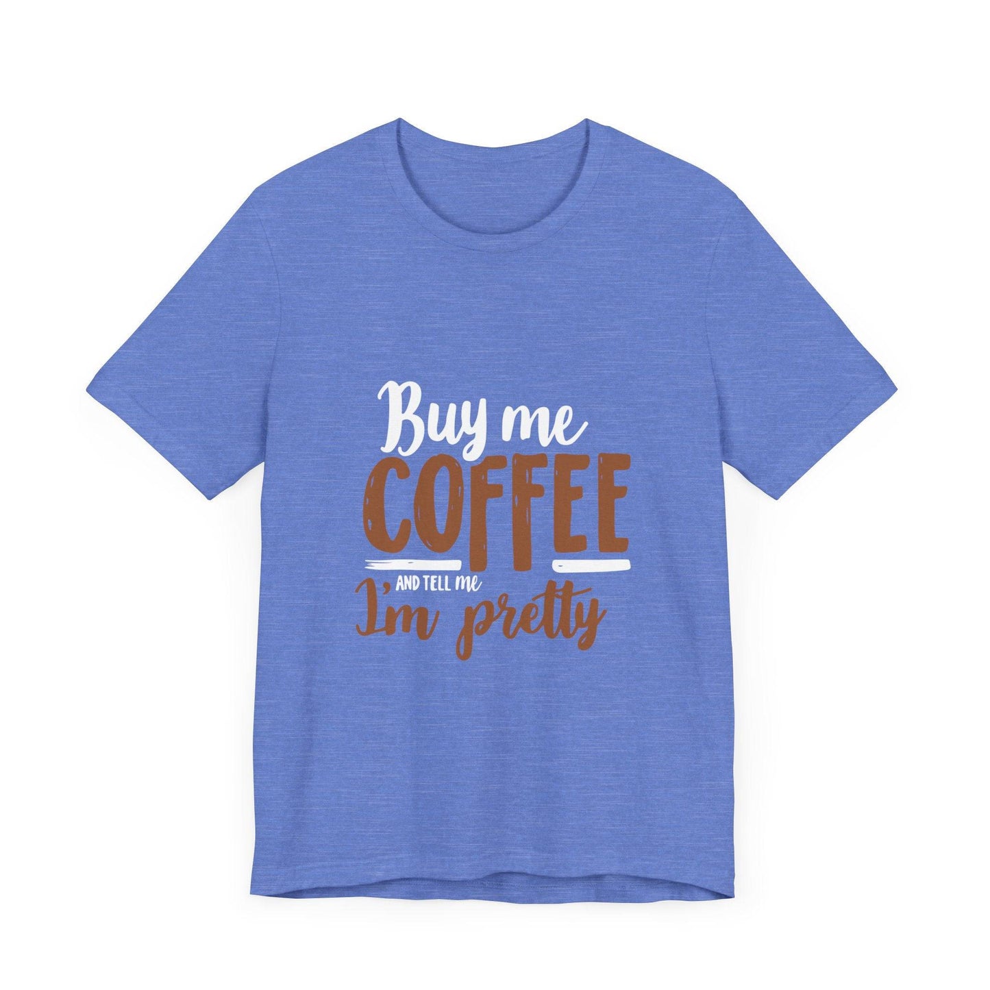 Coffee Lover T-Shirt with 'Buy Me Coffee and Tell Me I'm Pretty' Design - Luxe Mod 